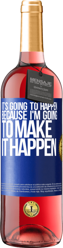 29,95 € Free Shipping | Rosé Wine ROSÉ Edition It's going to happen because I'm going to make it happen Blue Label. Customizable label Young wine Harvest 2022 Tempranillo