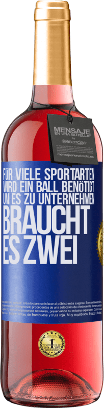 29,95 € | Roséwein ROSÉ Ausgabe Für viele Sportarten wird ein Ball benötigt. Um es zu unternehmen, braucht es zwei Blaue Markierung. Anpassbares Etikett Junger Wein Ernte 2023 Tempranillo