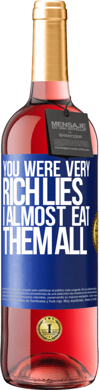 24,95 € Free Shipping | Rosé Wine ROSÉ Edition You were very rich lies. I almost eat them all Blue Label. Customizable label Young wine Harvest 2021 Tempranillo