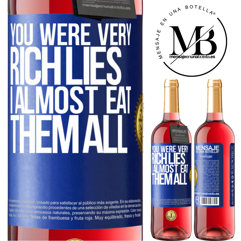 29,95 € Free Shipping | Rosé Wine ROSÉ Edition You were very rich lies. I almost eat them all Blue Label. Customizable label Young wine Harvest 2021 Tempranillo