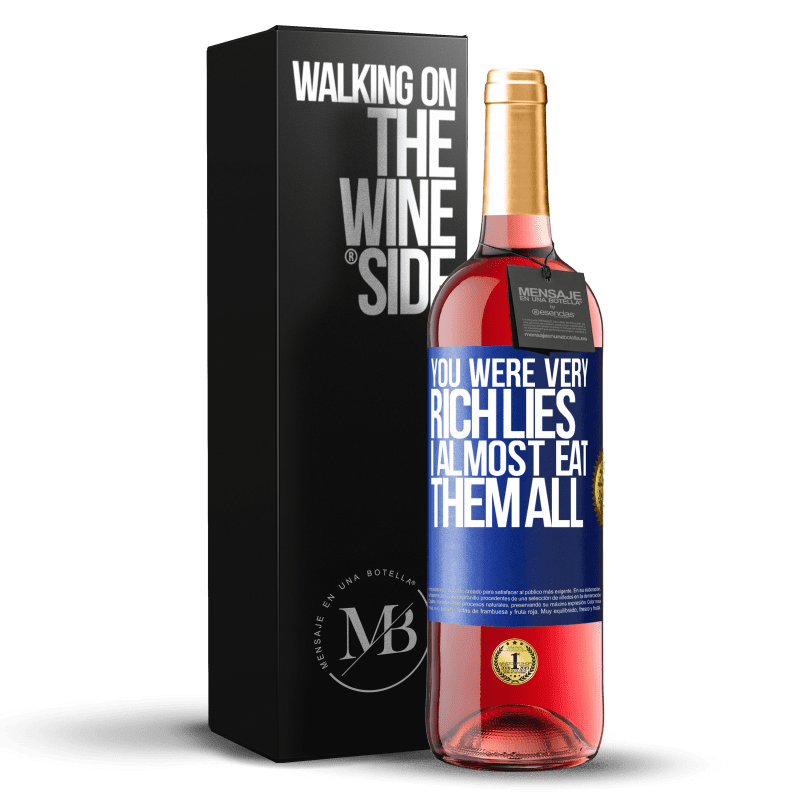 29,95 € Free Shipping | Rosé Wine ROSÉ Edition You were very rich lies. I almost eat them all Blue Label. Customizable label Young wine Harvest 2023 Tempranillo