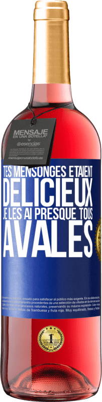 «Tes mensonges étaient délicieux. Je les ai presque tous avalés» Édition ROSÉ