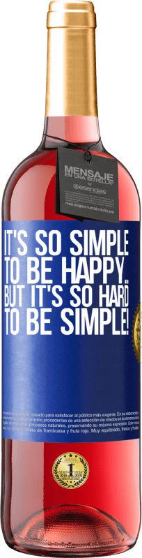 24,95 € Free Shipping | Rosé Wine ROSÉ Edition It's so simple to be happy ... But it's so hard to be simple! Blue Label. Customizable label Young wine Harvest 2021 Tempranillo