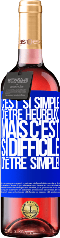 29,95 € Envoi gratuit | Vin rosé Édition ROSÉ C'est si simple d'être heureux ... Mais c'est si difficile d'être simple! Étiquette Bleue. Étiquette personnalisable Vin jeune Récolte 2024 Tempranillo