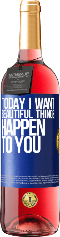 29,95 € Free Shipping | Rosé Wine ROSÉ Edition Today I want beautiful things to happen to you Blue Label. Customizable label Young wine Harvest 2024 Tempranillo