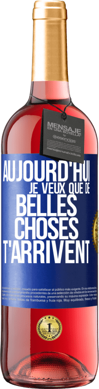 29,95 € Envoi gratuit | Vin rosé Édition ROSÉ Aujourd'hui je veux que de belles choses t'arrivent Étiquette Bleue. Étiquette personnalisable Vin jeune Récolte 2024 Tempranillo