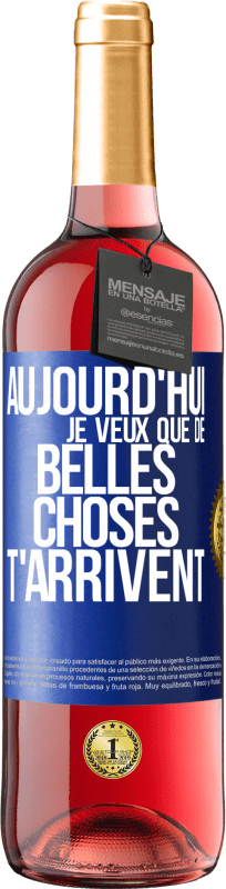 29,95 € Envoi gratuit | Vin rosé Édition ROSÉ Aujourd'hui je veux que de belles choses t'arrivent Étiquette Bleue. Étiquette personnalisable Vin jeune Récolte 2025 Tempranillo