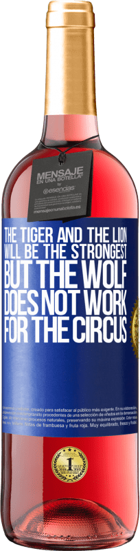 29,95 € 免费送货 | 桃红葡萄酒 ROSÉ版 老虎和狮子将是最强壮的，但狼对马戏团不起作用 蓝色标签. 可自定义的标签 青年酒 收成 2023 Tempranillo