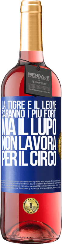 29,95 € Spedizione Gratuita | Vino rosato Edizione ROSÉ La tigre e il leone saranno i più forti, ma il lupo non lavora per il circo Etichetta Blu. Etichetta personalizzabile Vino giovane Raccogliere 2025 Tempranillo
