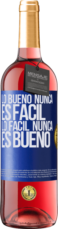 «Lo bueno nunca es fácil. Lo fácil nunca es bueno» Edición ROSÉ