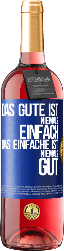 «Das Gute ist niemals einfach. Das Einfache ist niemals gut» ROSÉ Ausgabe