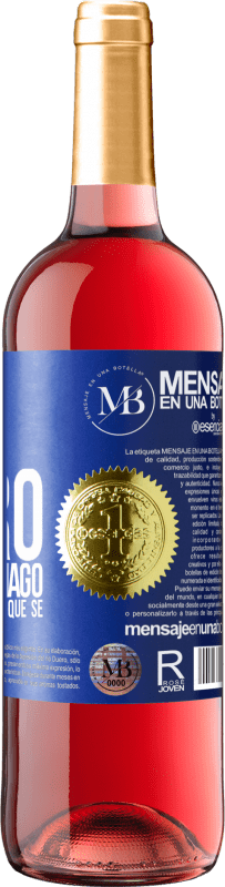 «No cobro por lo que hago, cobro por lo que sé» Edición ROSÉ