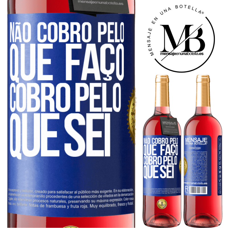 29,95 € Envio grátis | Vinho rosé Edição ROSÉ Não cobro pelo que faço, cobro pelo que sei Etiqueta Azul. Etiqueta personalizável Vinho jovem Colheita 2024 Tempranillo