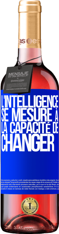 «L'intelligence se mesure à la capacité de changer» Édition ROSÉ