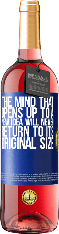 «The mind that opens up to a new idea will never return to its original size» ROSÉ Edition