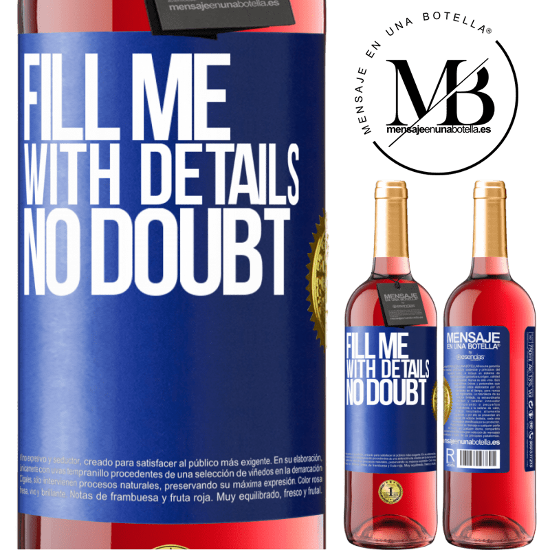 29,95 € Free Shipping | Rosé Wine ROSÉ Edition Fill me with details, no doubt Blue Label. Customizable label Young wine Harvest 2022 Tempranillo