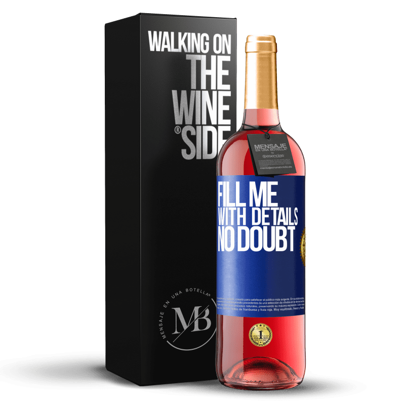 29,95 € Free Shipping | Rosé Wine ROSÉ Edition Fill me with details, no doubt Blue Label. Customizable label Young wine Harvest 2023 Tempranillo