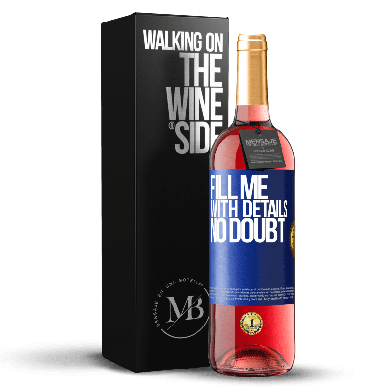 29,95 € Free Shipping | Rosé Wine ROSÉ Edition Fill me with details, no doubt Blue Label. Customizable label Young wine Harvest 2024 Tempranillo