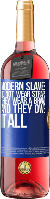 29,95 € 送料無料 | ロゼワイン ROSÉエディション 現代の奴隷はストラップを着用しません。彼らはブランドを身に着けており、すべてを借りている 青いタグ. カスタマイズ可能なラベル 若いワイン 収穫 2023 Tempranillo