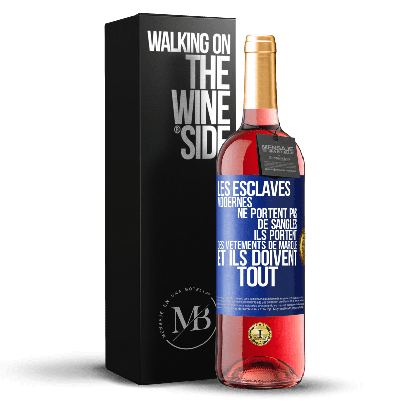 29,95 € Envoi gratuit | Vin rosé Édition ROSÉ Les esclaves modernes ne portent pas de sangles. Ils portent des vêtements de marque et ils doivent tout Étiquette Bleue. Étiquette personnalisable Vin jeune Récolte 2024 Tempranillo