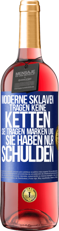 29,95 € | Roséwein ROSÉ Ausgabe Moderne Sklaven tragen keine Ketten. Sie tragen Marken und sie haben nur Schulden Blaue Markierung. Anpassbares Etikett Junger Wein Ernte 2024 Tempranillo