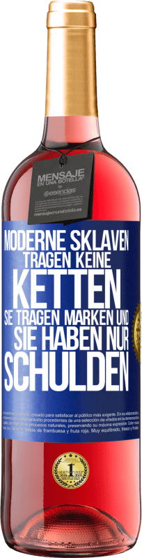 29,95 € | Roséwein ROSÉ Ausgabe Moderne Sklaven tragen keine Ketten. Sie tragen Marken und sie haben nur Schulden Blaue Markierung. Anpassbares Etikett Junger Wein Ernte 2025 Tempranillo