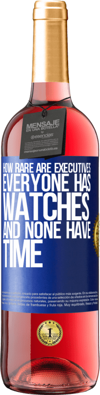 29,95 € | Rosé Wine ROSÉ Edition How rare are executives. Everyone has watches and none have time Blue Label. Customizable label Young wine Harvest 2024 Tempranillo