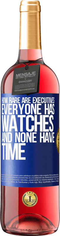 29,95 € | Розовое вино Издание ROSÉ Насколько редки руководители. У всех есть часы, и ни у кого нет времени Синяя метка. Настраиваемая этикетка Молодое вино Урожай 2023 Tempranillo