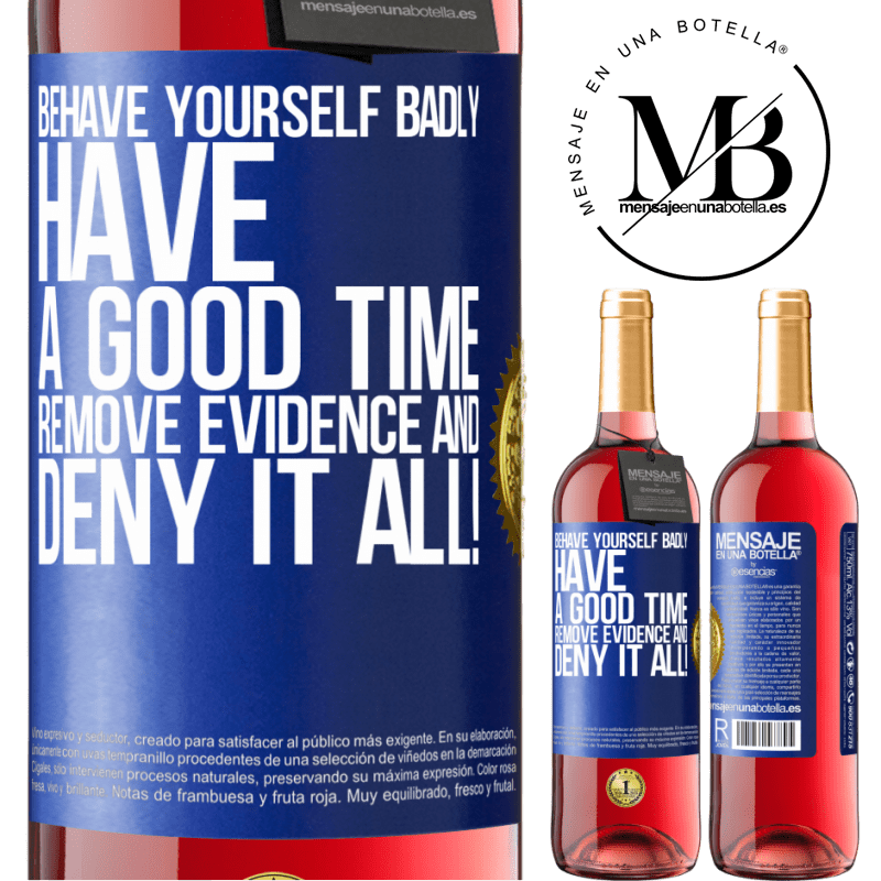 29,95 € Free Shipping | Rosé Wine ROSÉ Edition Behave yourself badly. Have a good time. Remove evidence and ... Deny it all! Blue Label. Customizable label Young wine Harvest 2021 Tempranillo