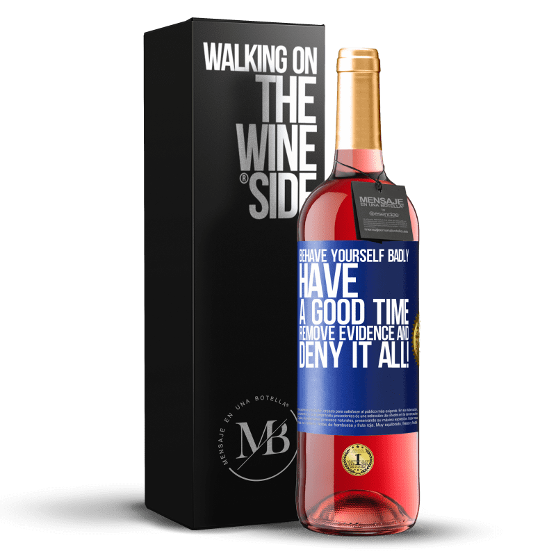 29,95 € Free Shipping | Rosé Wine ROSÉ Edition Behave yourself badly. Have a good time. Remove evidence and ... Deny it all! Blue Label. Customizable label Young wine Harvest 2024 Tempranillo