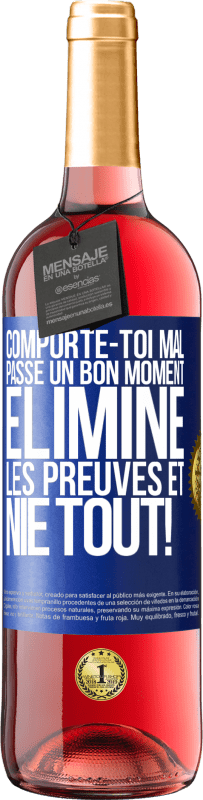 29,95 € Envoi gratuit | Vin rosé Édition ROSÉ Comporte-toi mal. Passe un bon moment. Élimine les preuves et nie tout! Étiquette Bleue. Étiquette personnalisable Vin jeune Récolte 2023 Tempranillo