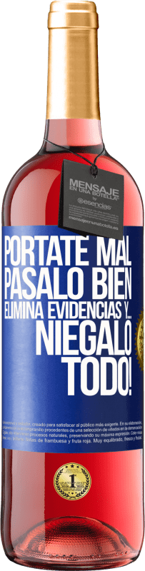 29,95 € | Vino Rosado Edición ROSÉ Pórtate mal. Pásalo bien. Elimina evidencias y… ¡Niégalo todo! Etiqueta Azul. Etiqueta personalizable Vino joven Cosecha 2024 Tempranillo