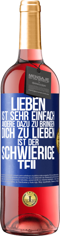 29,95 € | Roséwein ROSÉ Ausgabe Lieben ist sehr einfach, andere dazu zu bringen, dich zu lieben, ist der schwierige Teil Blaue Markierung. Anpassbares Etikett Junger Wein Ernte 2023 Tempranillo