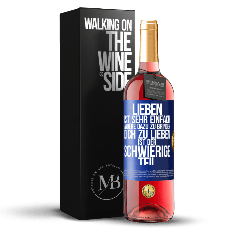 29,95 € Kostenloser Versand | Roséwein ROSÉ Ausgabe Lieben ist sehr einfach, andere dazu zu bringen, dich zu lieben, ist der schwierige Teil Blaue Markierung. Anpassbares Etikett Junger Wein Ernte 2023 Tempranillo