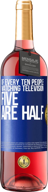 29,95 € | Rosé Wine ROSÉ Edition Of every ten people watching television, five are half Blue Label. Customizable label Young wine Harvest 2023 Tempranillo