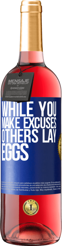 29,95 € | Rosé Wine ROSÉ Edition While you make excuses, others lay eggs Blue Label. Customizable label Young wine Harvest 2023 Tempranillo