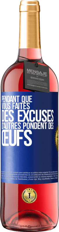 29,95 € | Vin rosé Édition ROSÉ Pendant que vous faites des excuses, d'autres pondent des œufs Étiquette Bleue. Étiquette personnalisable Vin jeune Récolte 2024 Tempranillo