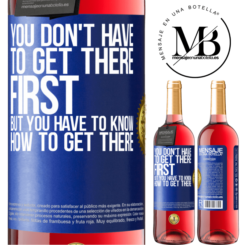 29,95 € Free Shipping | Rosé Wine ROSÉ Edition You don't have to get there first, but you have to know how to get there Blue Label. Customizable label Young wine Harvest 2022 Tempranillo