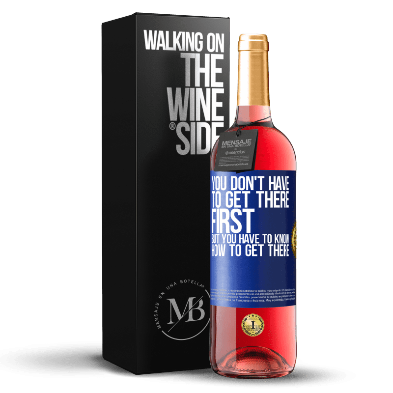 29,95 € Бесплатная доставка | Розовое вино Издание ROSÉ Вам не нужно приезжать первым, но вы должны знать, как прибыть Синяя метка. Настраиваемая этикетка Молодое вино Урожай 2023 Tempranillo