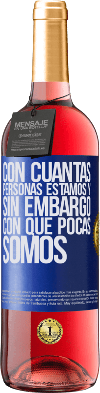 29,95 € | Vino Rosado Edición ROSÉ Con cuántas personas estamos y, sin embargo, con qué pocas somos Etiqueta Azul. Etiqueta personalizable Vino joven Cosecha 2024 Tempranillo