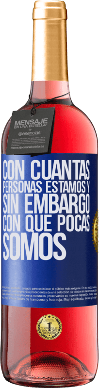 29,95 € Envío gratis | Vino Rosado Edición ROSÉ Con cuántas personas estamos y, sin embargo, con qué pocas somos Etiqueta Azul. Etiqueta personalizable Vino joven Cosecha 2025 Tempranillo