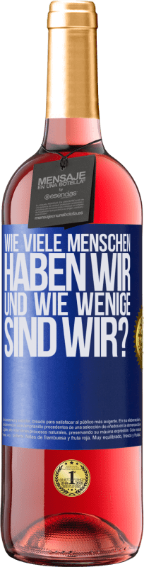 29,95 € | Roséwein ROSÉ Ausgabe Wie viele Menschen haben wir und wie wenige sind wir? Blaue Markierung. Anpassbares Etikett Junger Wein Ernte 2024 Tempranillo