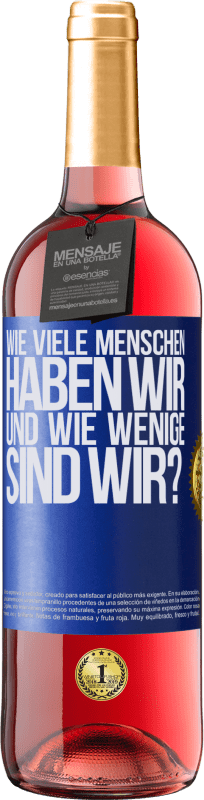29,95 € Kostenloser Versand | Roséwein ROSÉ Ausgabe Wie viele Menschen haben wir und wie wenige sind wir? Blaue Markierung. Anpassbares Etikett Junger Wein Ernte 2025 Tempranillo