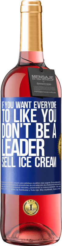 29,95 € | Rosé Wine ROSÉ Edition If you want everyone to like you, don't be a leader. Sell ​​ice cream Blue Label. Customizable label Young wine Harvest 2024 Tempranillo