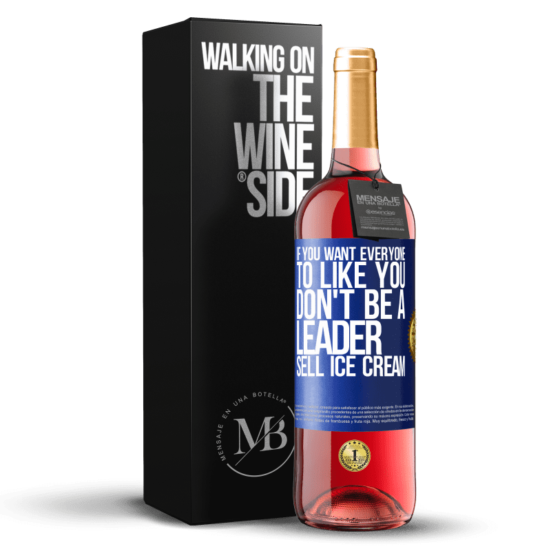 29,95 € Free Shipping | Rosé Wine ROSÉ Edition If you want everyone to like you, don't be a leader. Sell ​​ice cream Blue Label. Customizable label Young wine Harvest 2023 Tempranillo