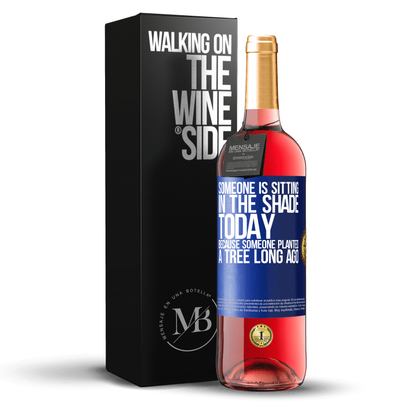 29,95 € Free Shipping | Rosé Wine ROSÉ Edition Someone is sitting in the shade today, because someone planted a tree long ago Blue Label. Customizable label Young wine Harvest 2023 Tempranillo