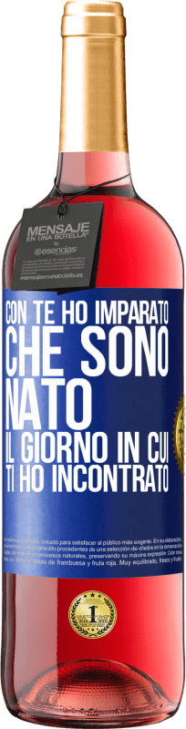 29,95 € Spedizione Gratuita | Vino rosato Edizione ROSÉ Con te ho imparato che sono nato il giorno in cui ti ho incontrato Etichetta Blu. Etichetta personalizzabile Vino giovane Raccogliere 2025 Tempranillo