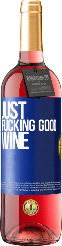 «Just fucking good wine» Edição ROSÉ