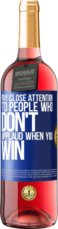 29,95 € Free Shipping | Rosé Wine ROSÉ Edition Pay close attention to people who don't applaud when you win Blue Label. Customizable label Young wine Harvest 2022 Tempranillo