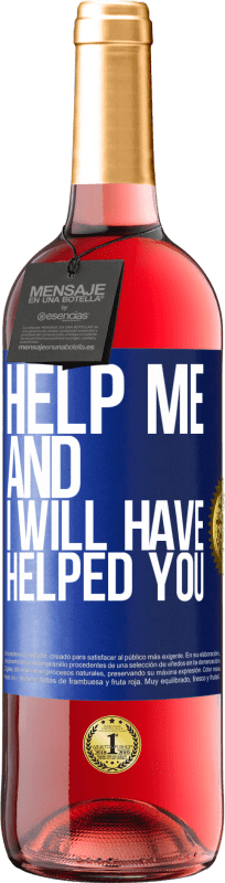 29,95 € | Rosé Wine ROSÉ Edition Help me and I will have helped you Blue Label. Customizable label Young wine Harvest 2023 Tempranillo